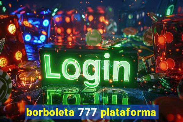 borboleta 777 plataforma